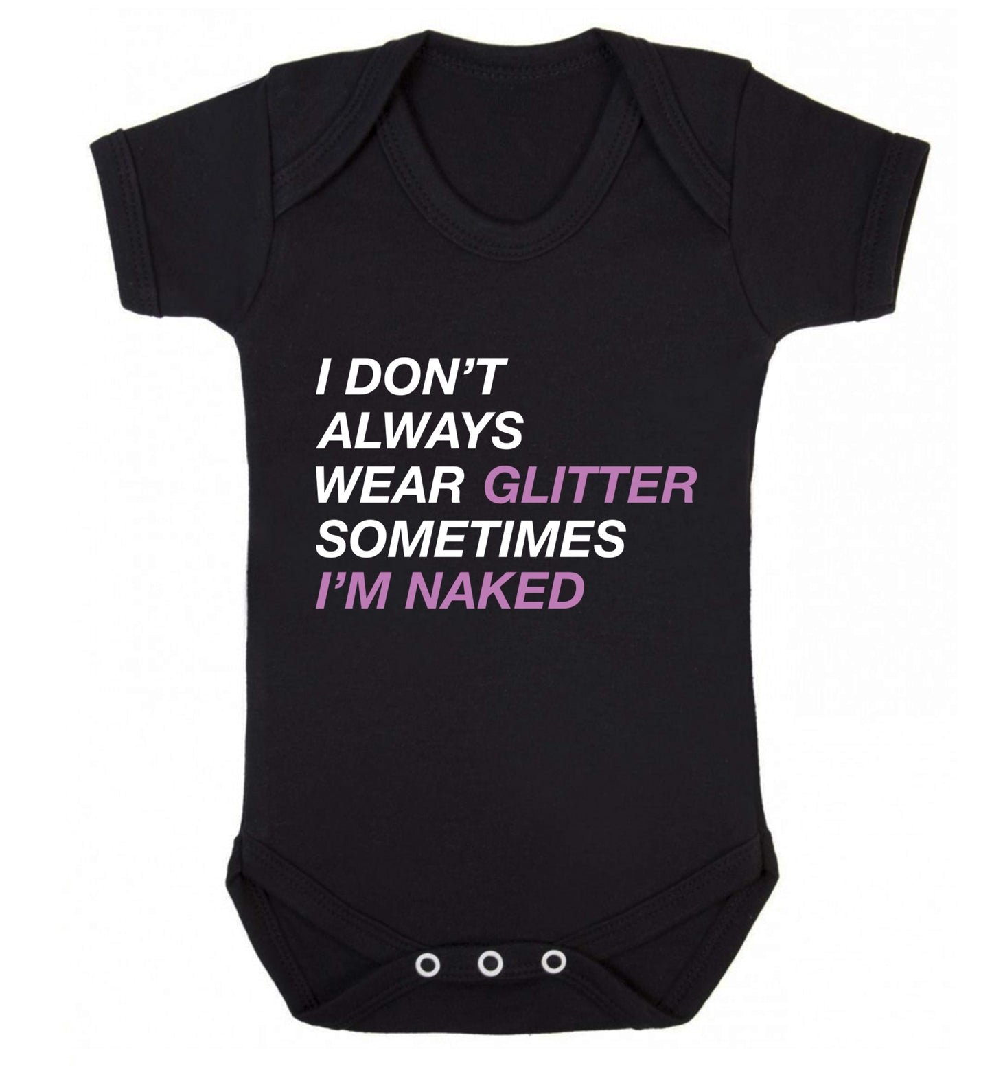 I don't always wear glitter sometimes I'm naked! Baby Vest black 18-24 months