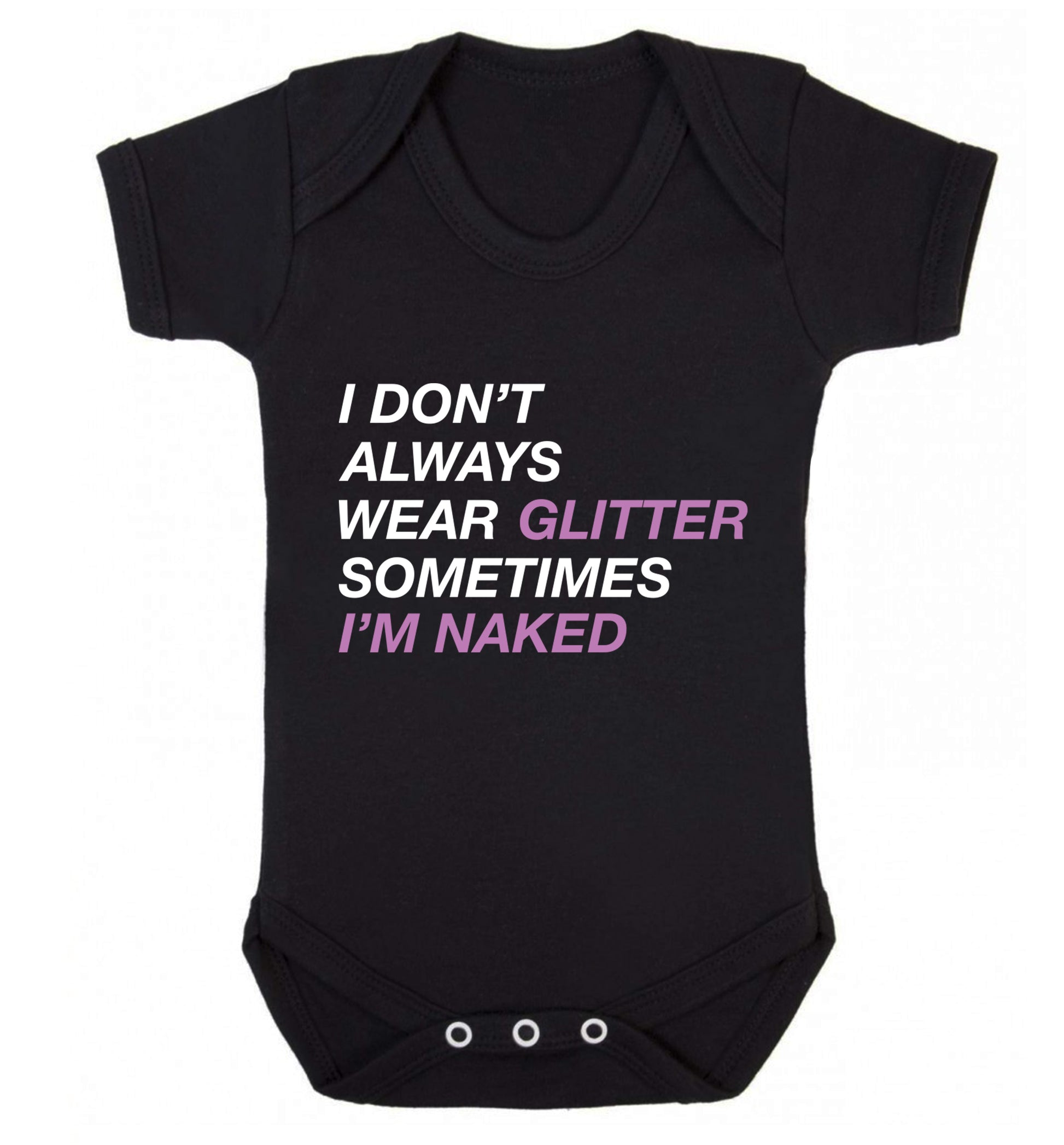 I don't always wear glitter sometimes I'm naked! Baby Vest black 18-24 months