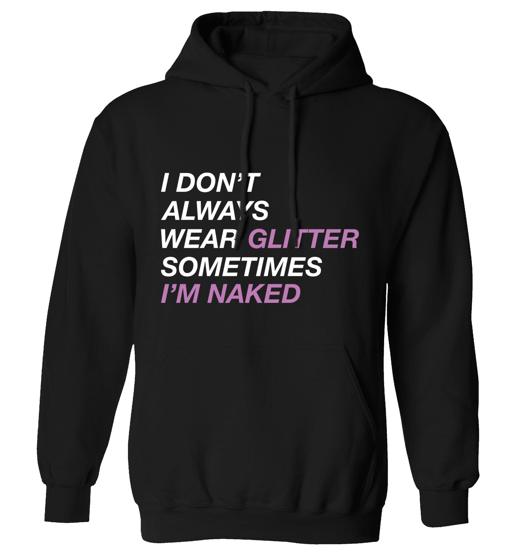 I don't always wear glitter sometimes I'm naked! adults unisex black hoodie 2XL