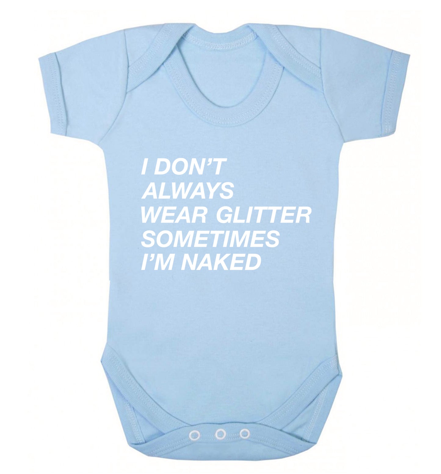 I don't always wear glitter sometimes I'm naked! Baby Vest pale blue 18-24 months