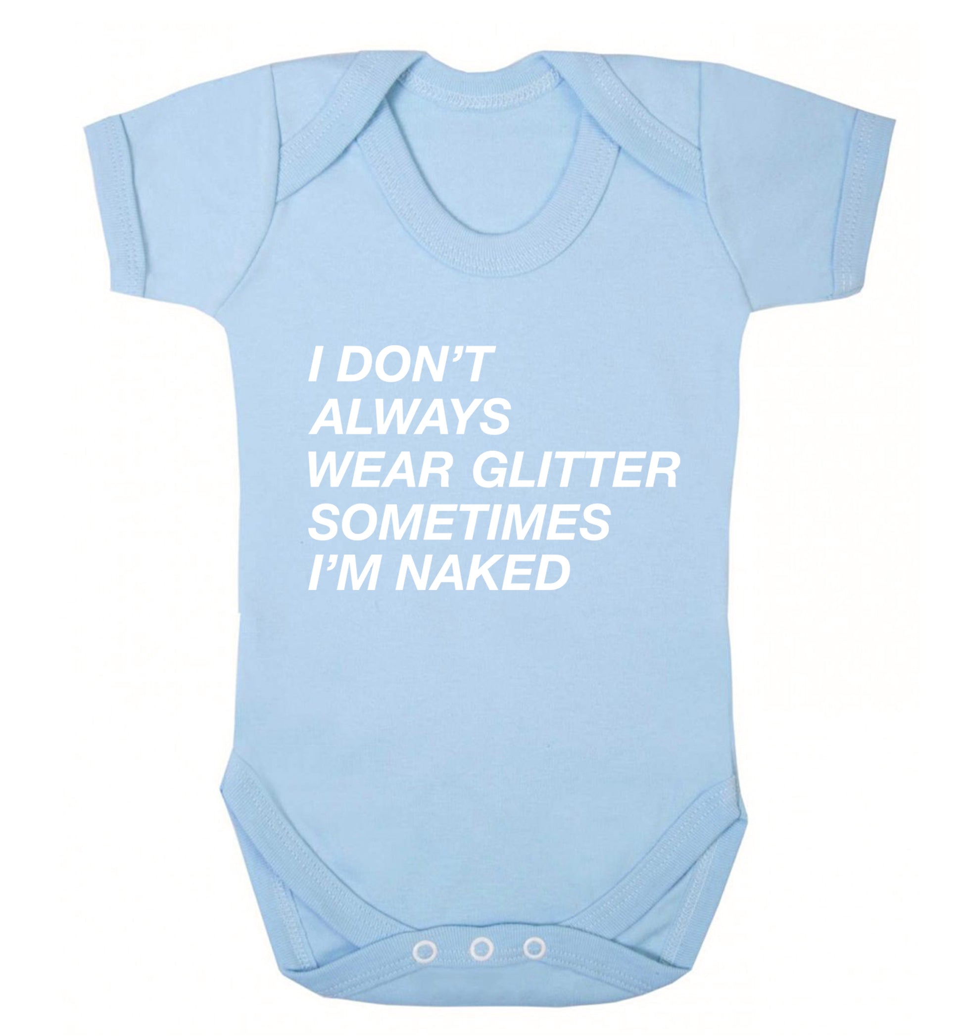 I don't always wear glitter sometimes I'm naked! Baby Vest pale blue 18-24 months
