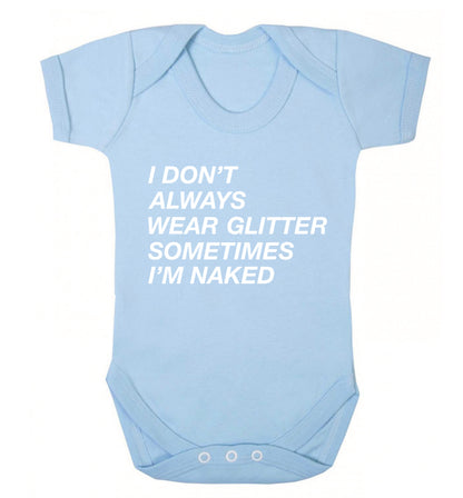 I don't always wear glitter sometimes I'm naked! Baby Vest pale blue 18-24 months