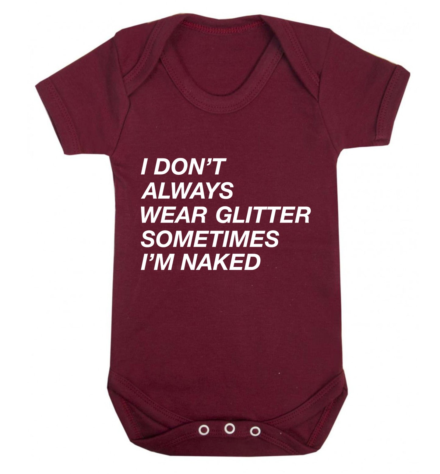 I don't always wear glitter sometimes I'm naked! Baby Vest maroon 18-24 months