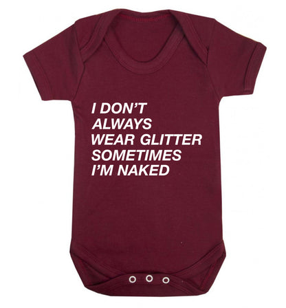 I don't always wear glitter sometimes I'm naked! Baby Vest maroon 18-24 months