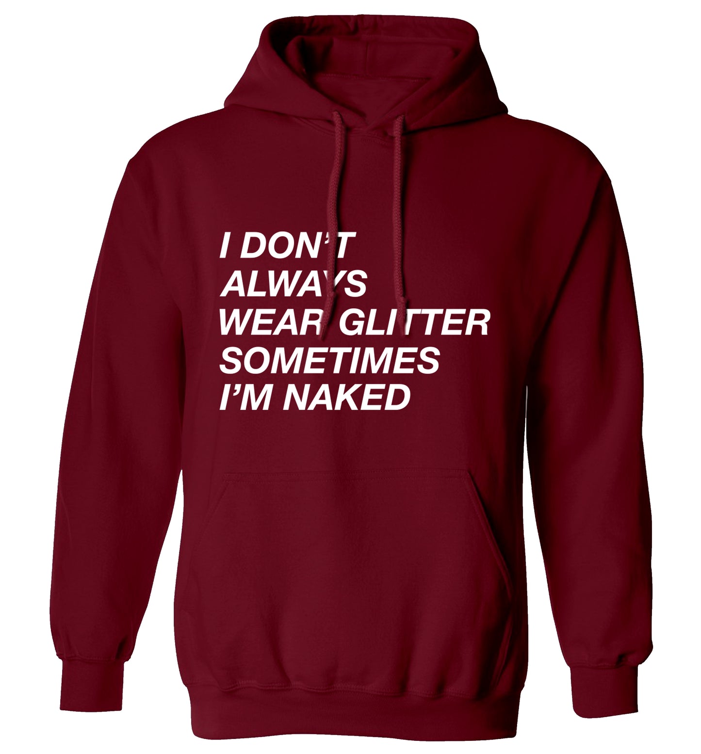 I don't always wear glitter sometimes I'm naked! adults unisex maroon hoodie 2XL