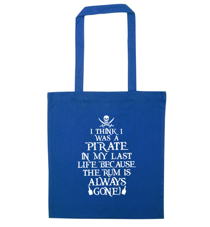 I think I was a pirate in my past life because the rum is always gone! blue tote bag