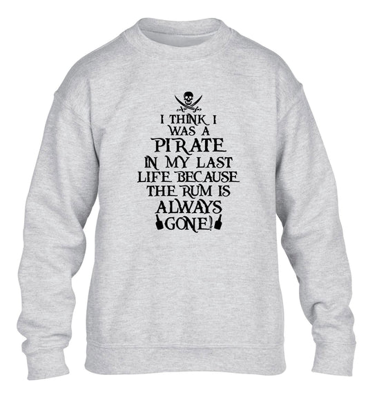I think I was a pirate in my past life because the rum is always gone! children's grey sweater 12-13 Years