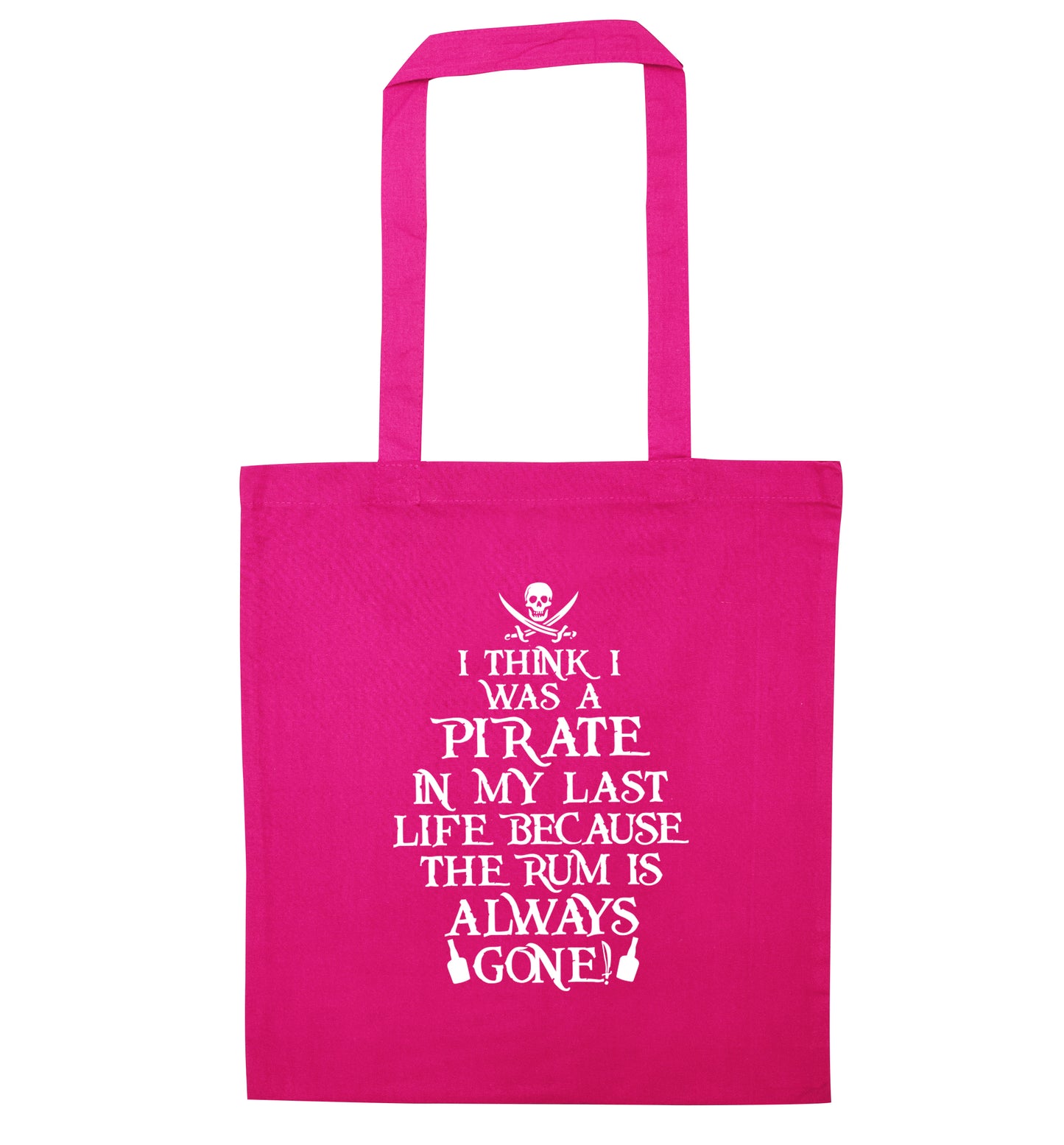 I think I was a pirate in my past life because the rum is always gone! pink tote bag