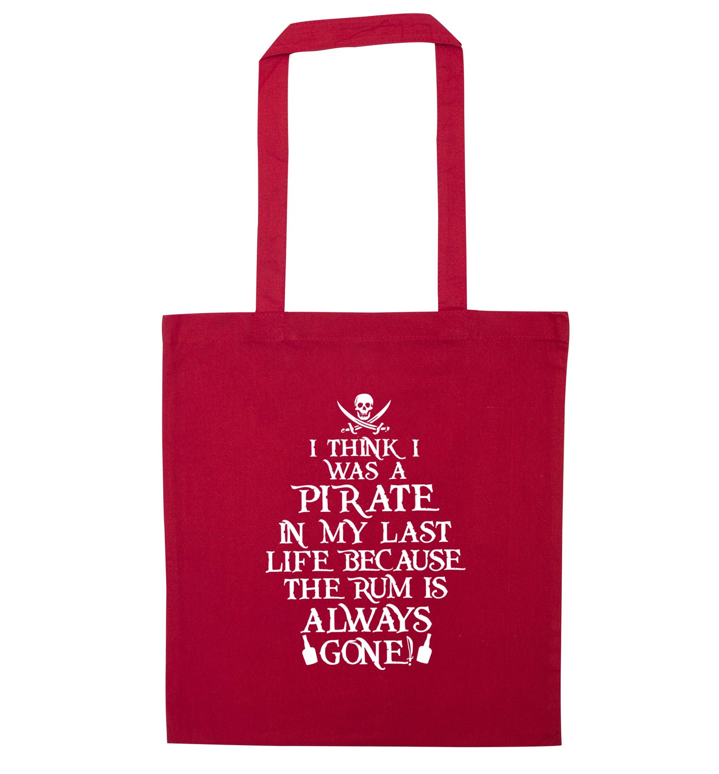 I think I was a pirate in my past life because the rum is always gone! red tote bag