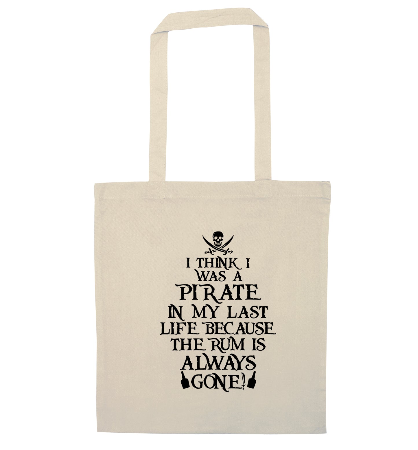 I think I was a pirate in my past life because the rum is always gone! natural tote bag