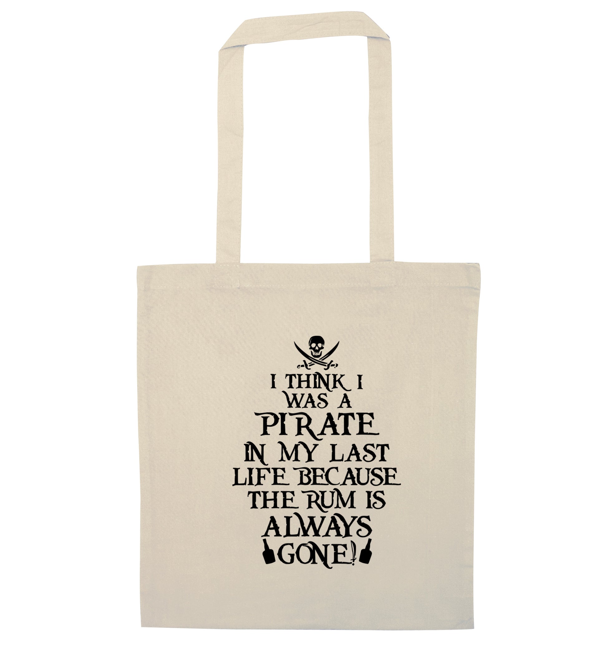I think I was a pirate in my past life because the rum is always gone! natural tote bag