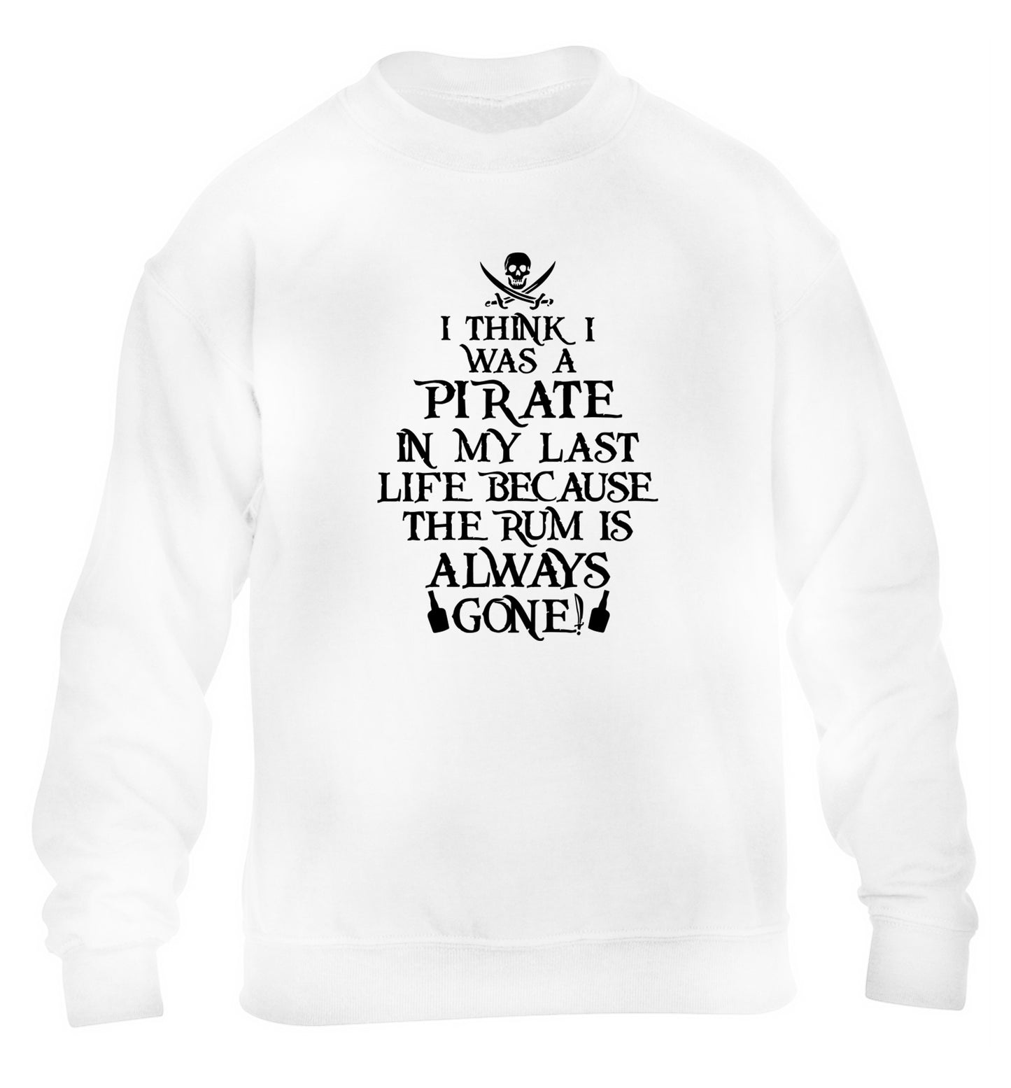 I think I was a pirate in my past life because the rum is always gone! children's white sweater 12-13 Years