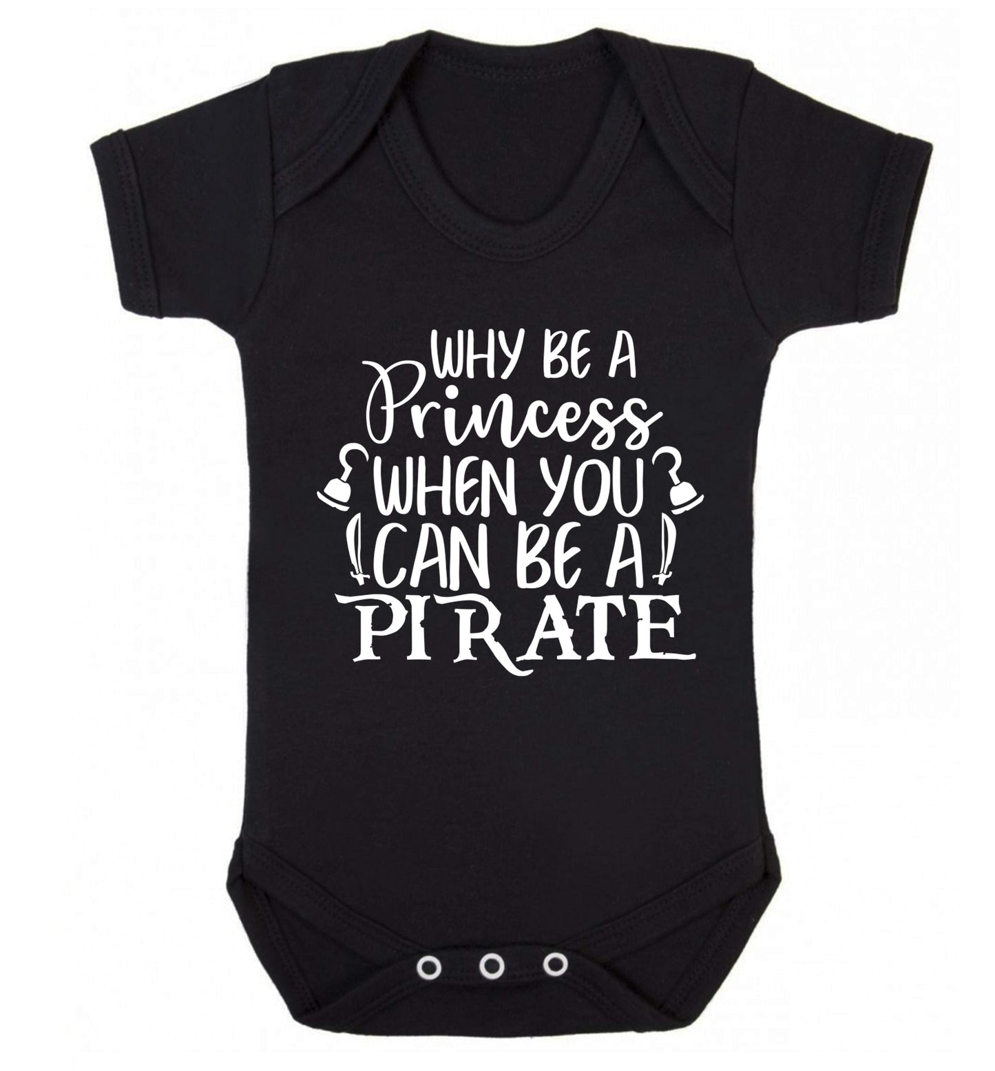 Why be a princess when you can be a pirate? Baby Vest black 18-24 months