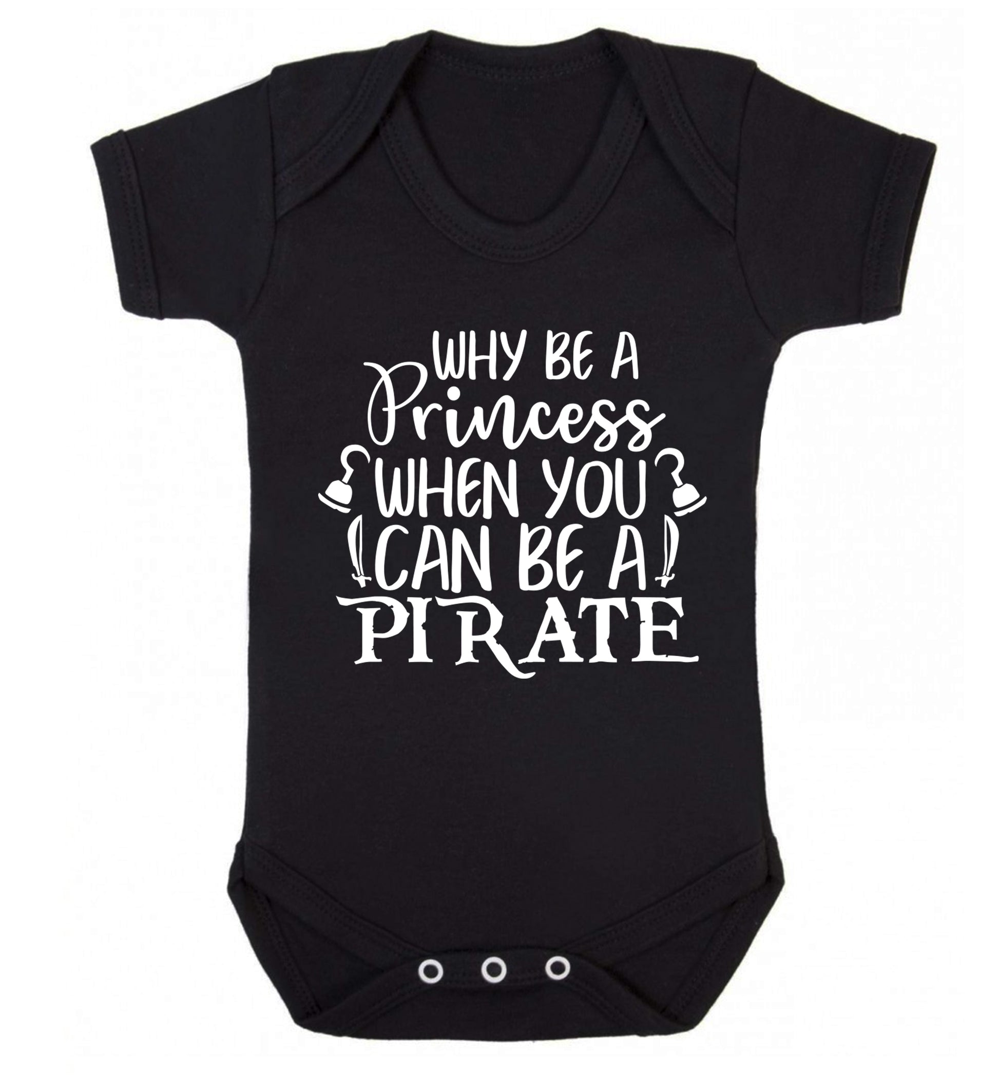 Why be a princess when you can be a pirate? Baby Vest black 18-24 months