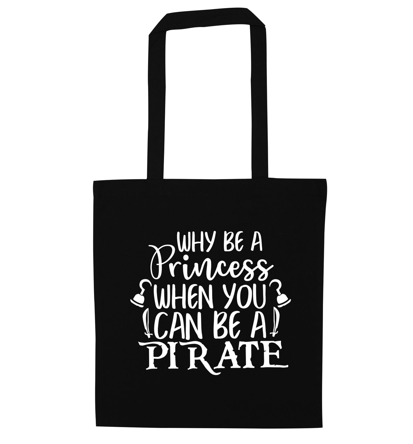 Why be a princess when you can be a pirate? black tote bag
