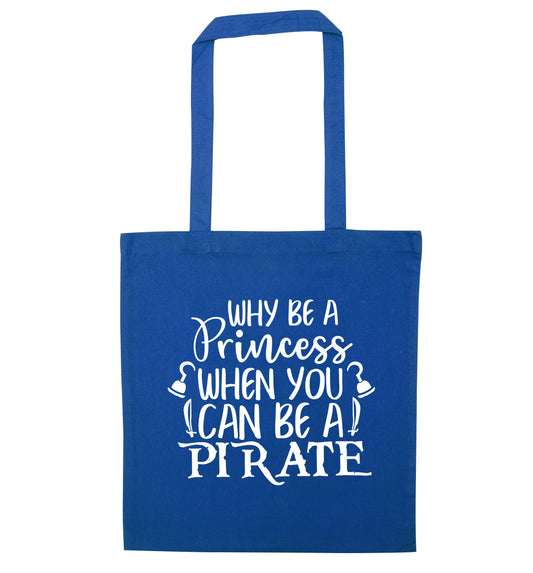 Why be a princess when you can be a pirate? blue tote bag