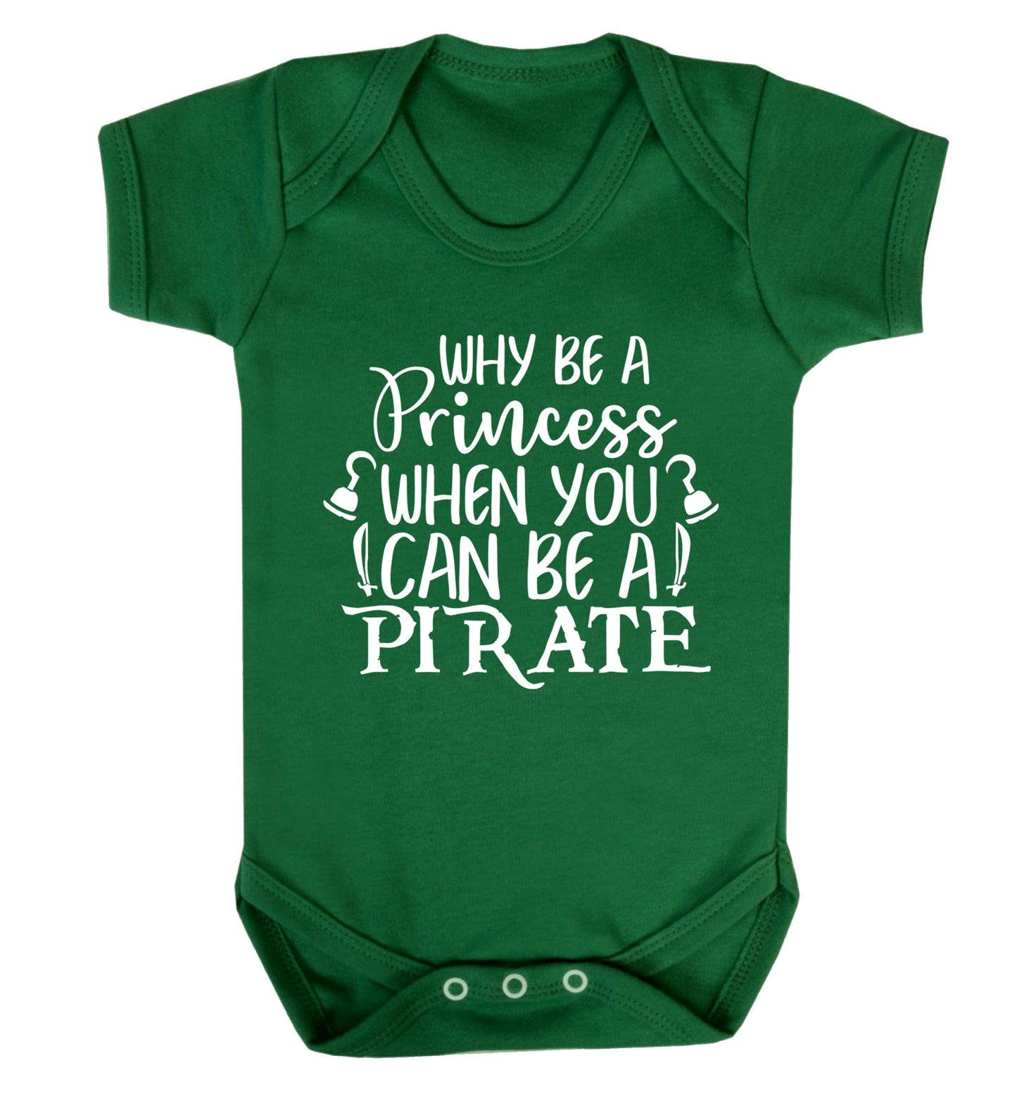 Why be a princess when you can be a pirate? Baby Vest green 18-24 months