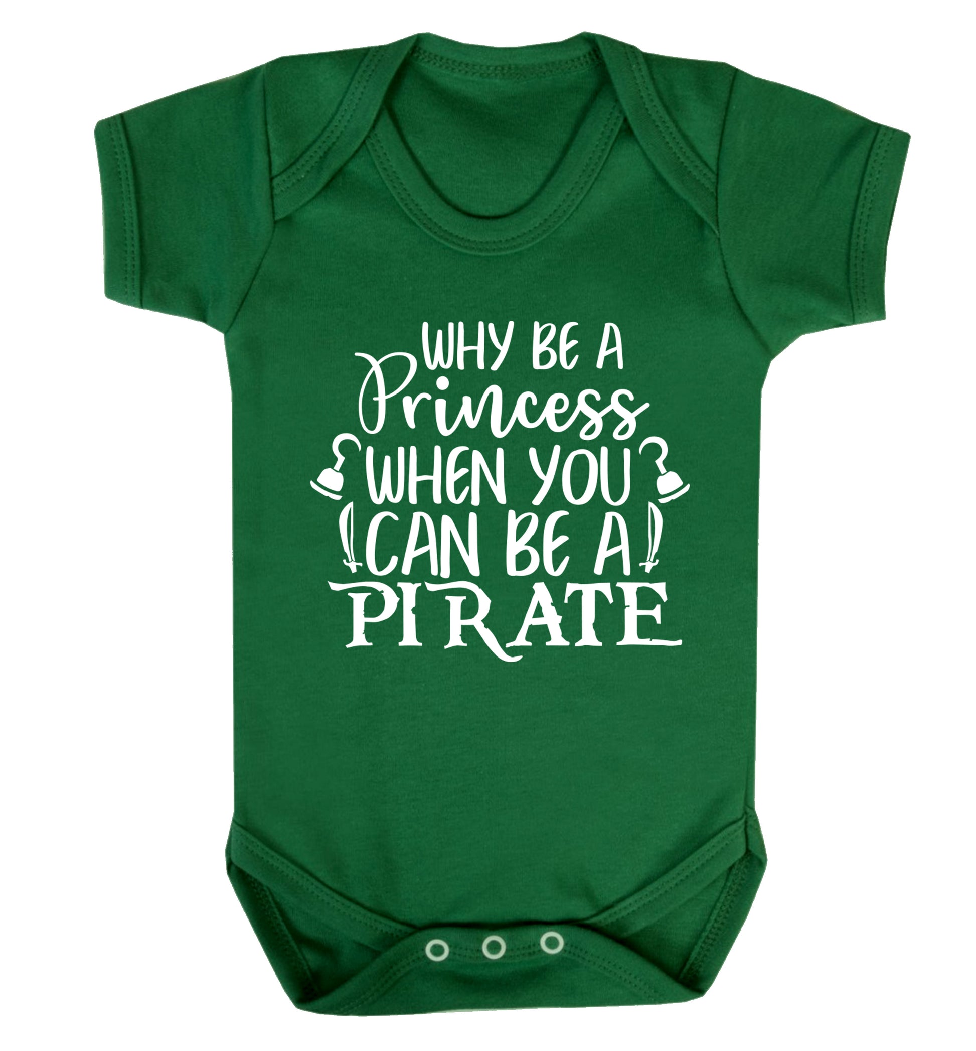 Why be a princess when you can be a pirate? Baby Vest green 18-24 months