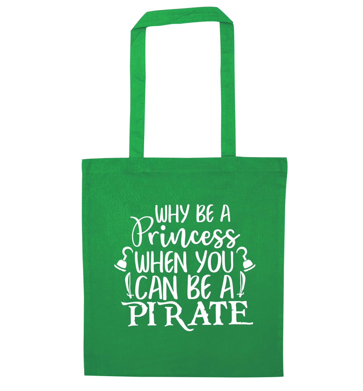 Why be a princess when you can be a pirate? green tote bag