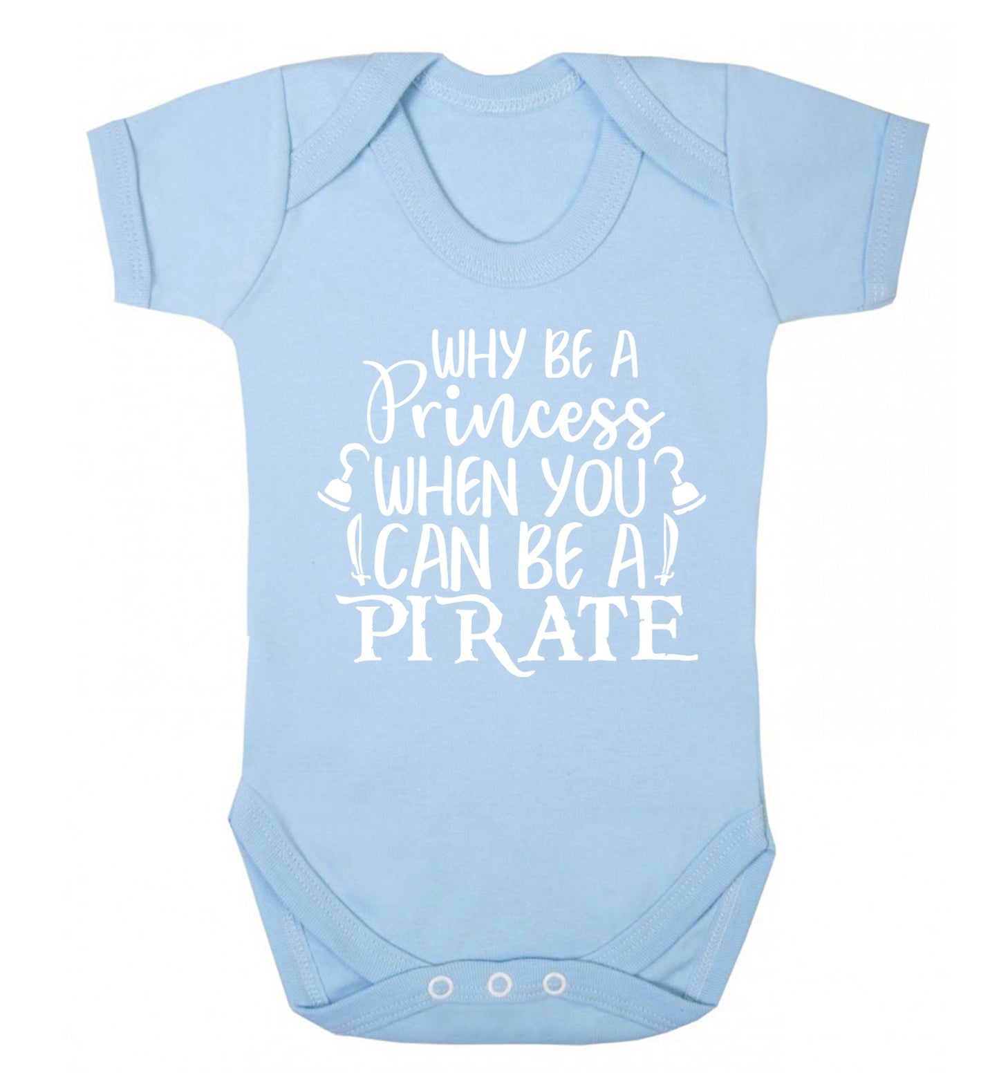 Why be a princess when you can be a pirate? Baby Vest pale blue 18-24 months