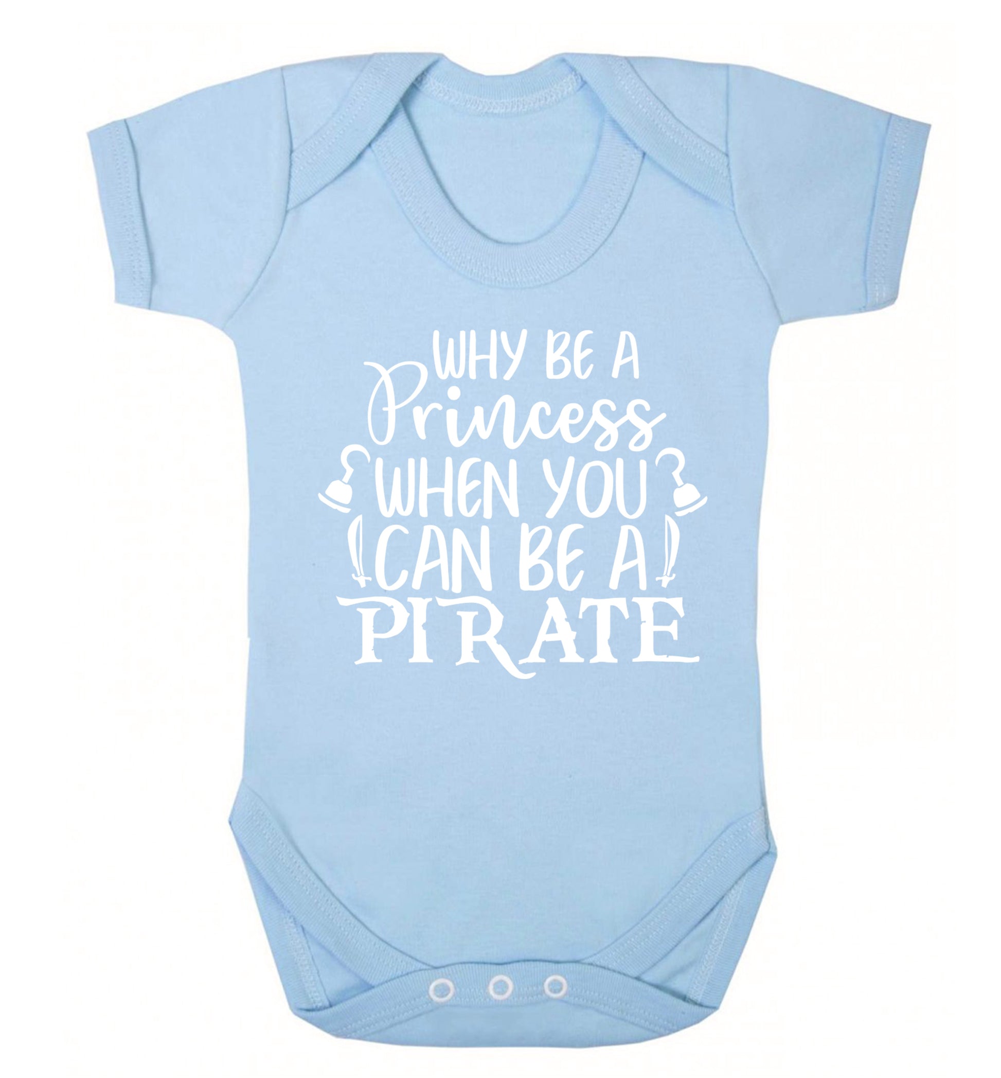 Why be a princess when you can be a pirate? Baby Vest pale blue 18-24 months