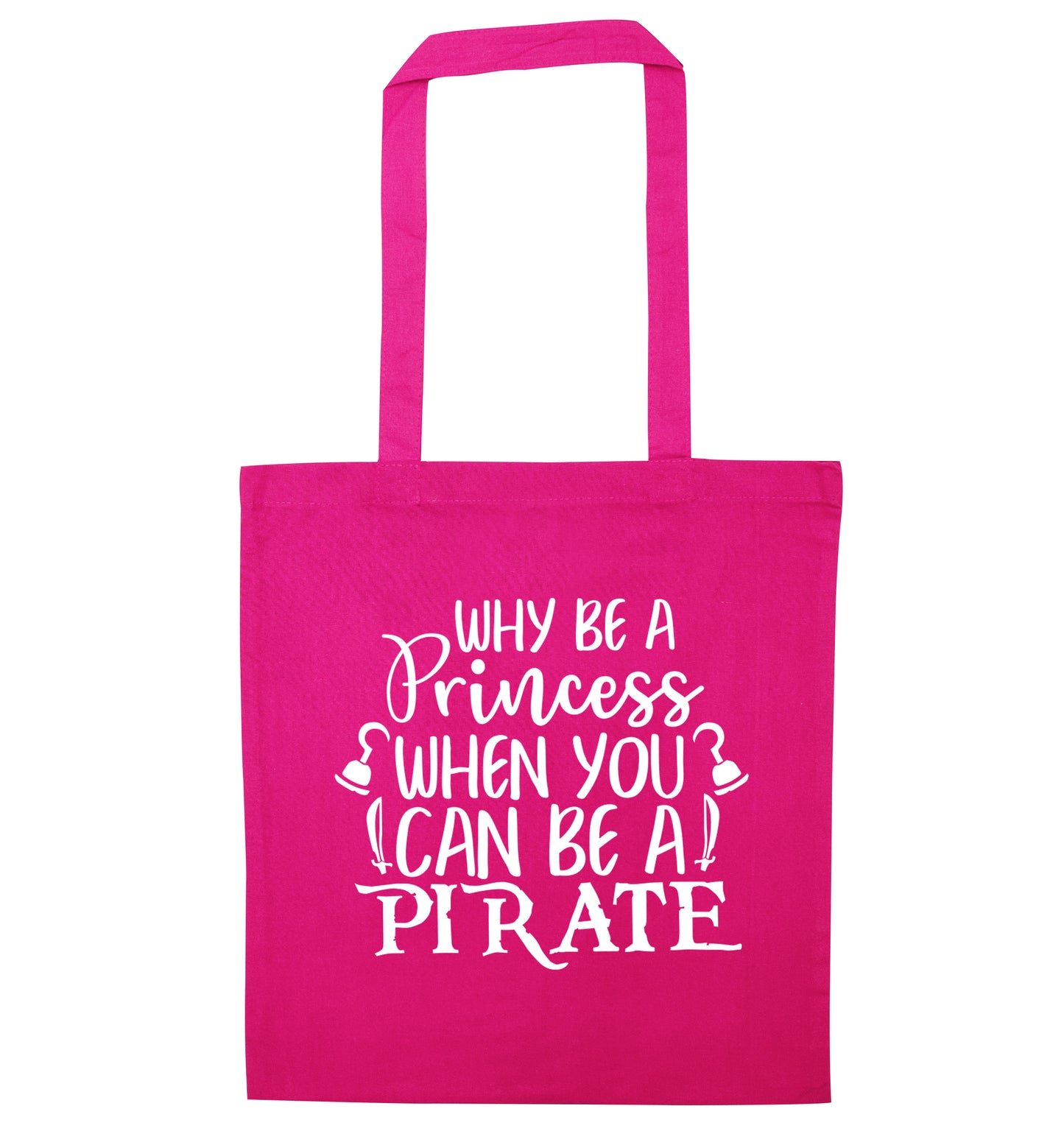 Why be a princess when you can be a pirate? pink tote bag