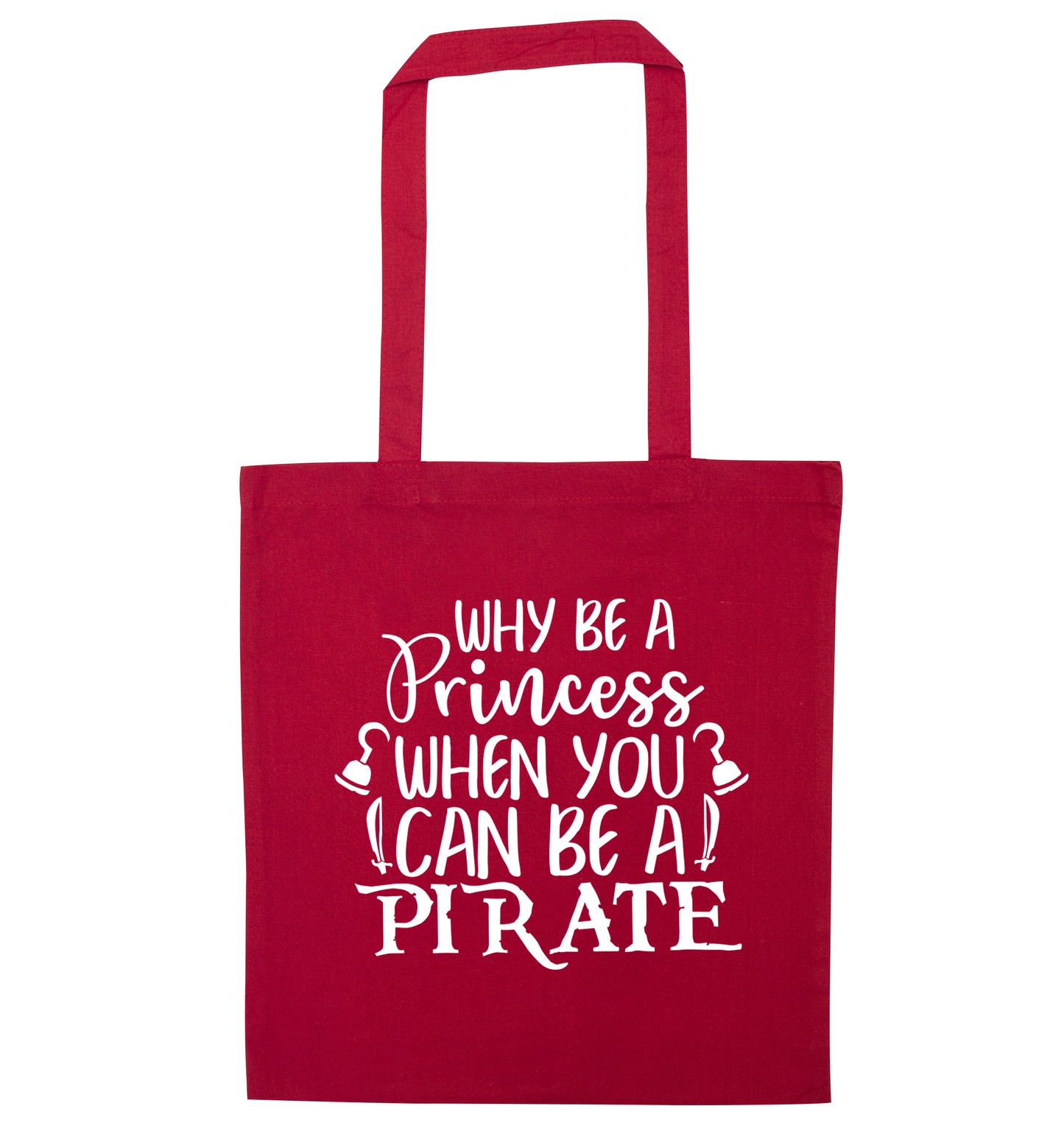 Why be a princess when you can be a pirate? red tote bag