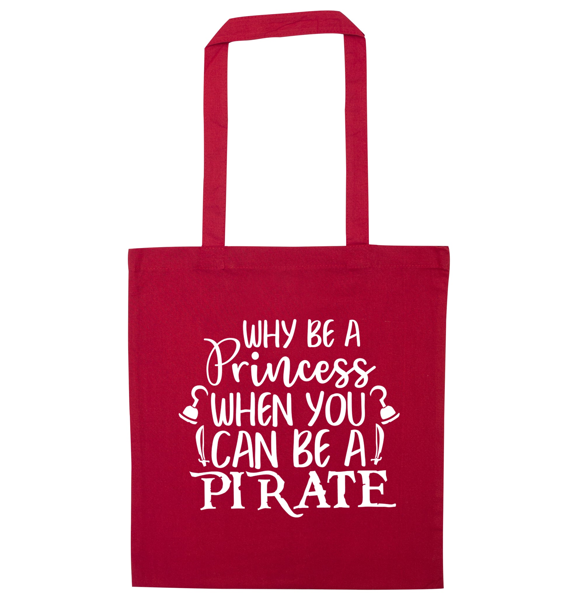 Why be a princess when you can be a pirate? red tote bag