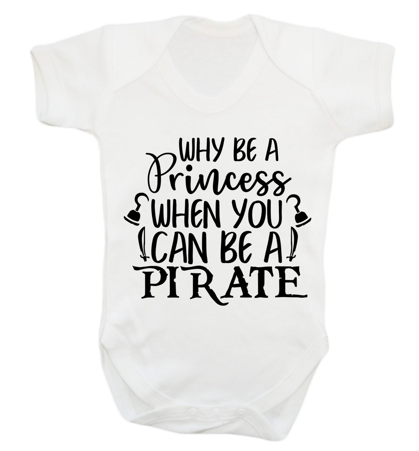 Why be a princess when you can be a pirate? Baby Vest white 18-24 months