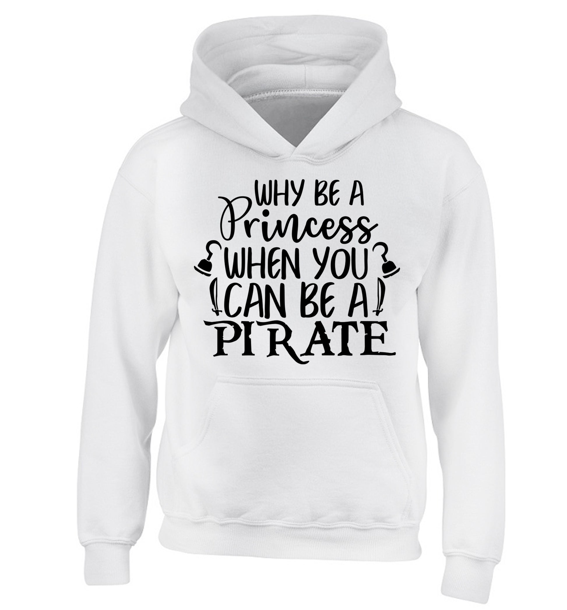 Why be a princess when you can be a pirate? children's white hoodie 12-13 Years