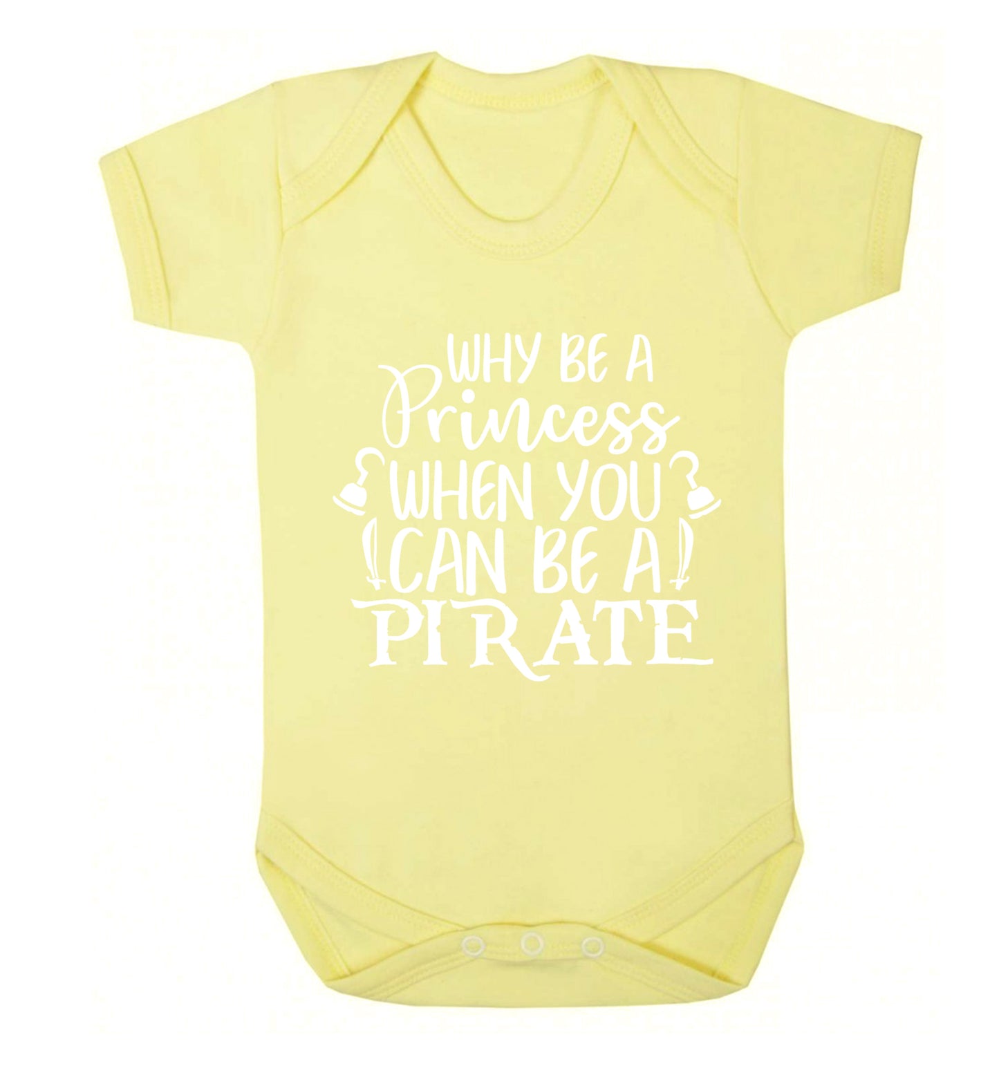 Why be a princess when you can be a pirate? Baby Vest pale yellow 18-24 months