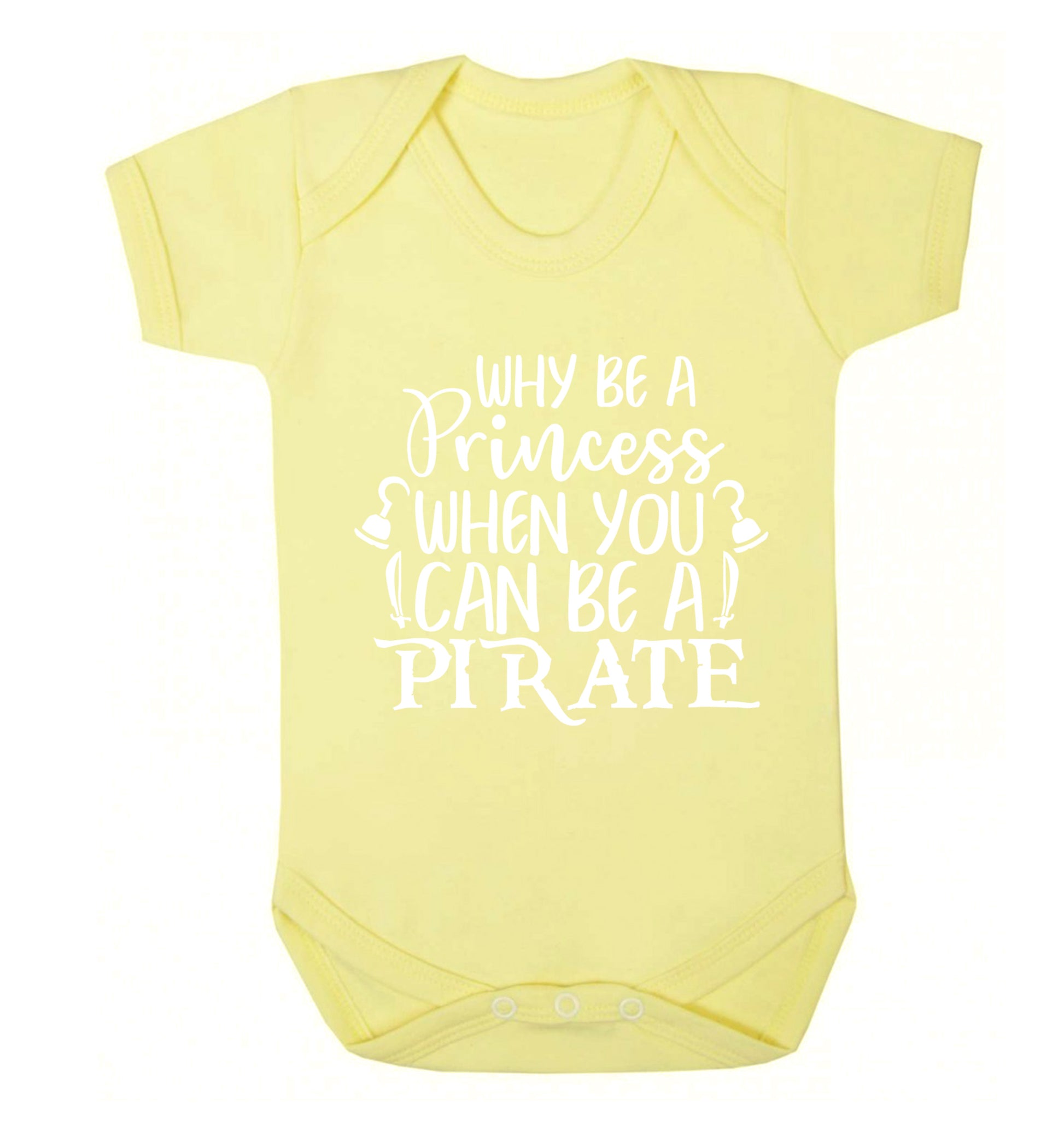 Why be a princess when you can be a pirate? Baby Vest pale yellow 18-24 months
