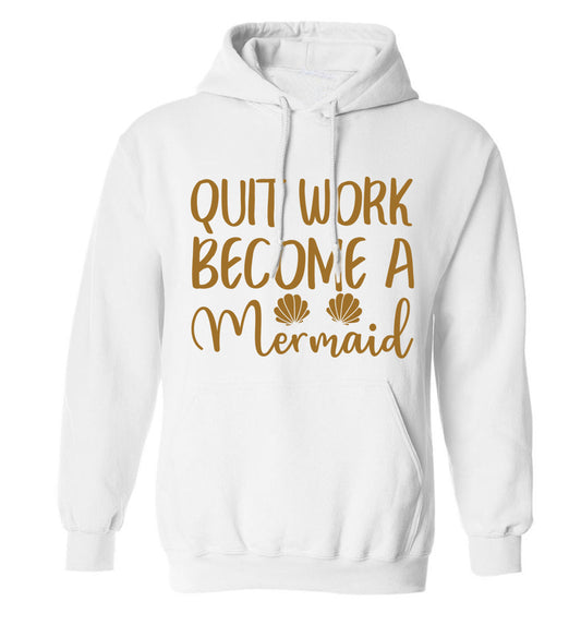 Quit work become a mermaid adults unisex white hoodie 2XL
