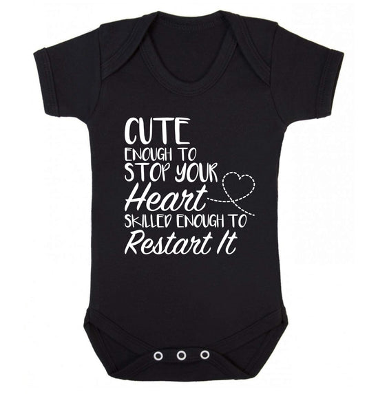 Cute enough to stop your heart skilled enough to restart it Baby Vest black 18-24 months