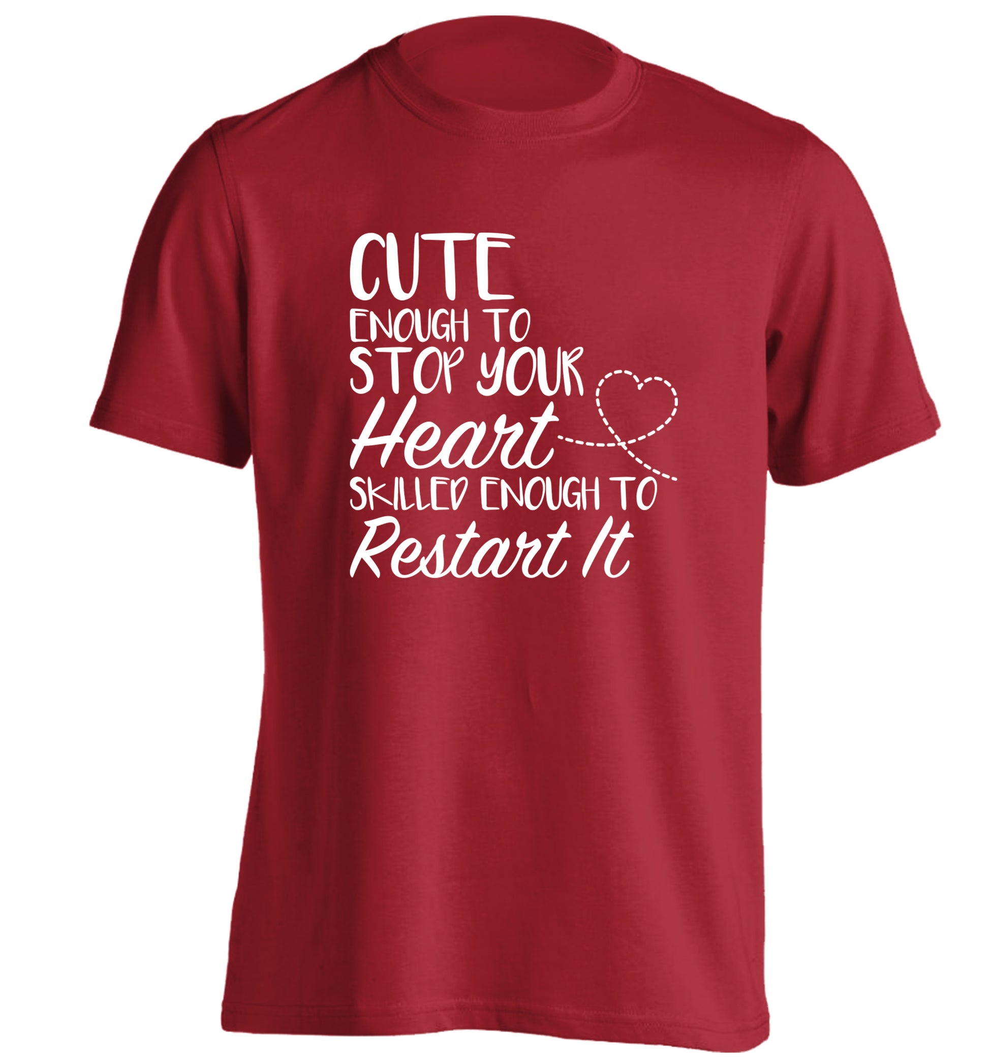 Cute enough to stop your heart skilled enough to restart it adults unisex red Tshirt 2XL