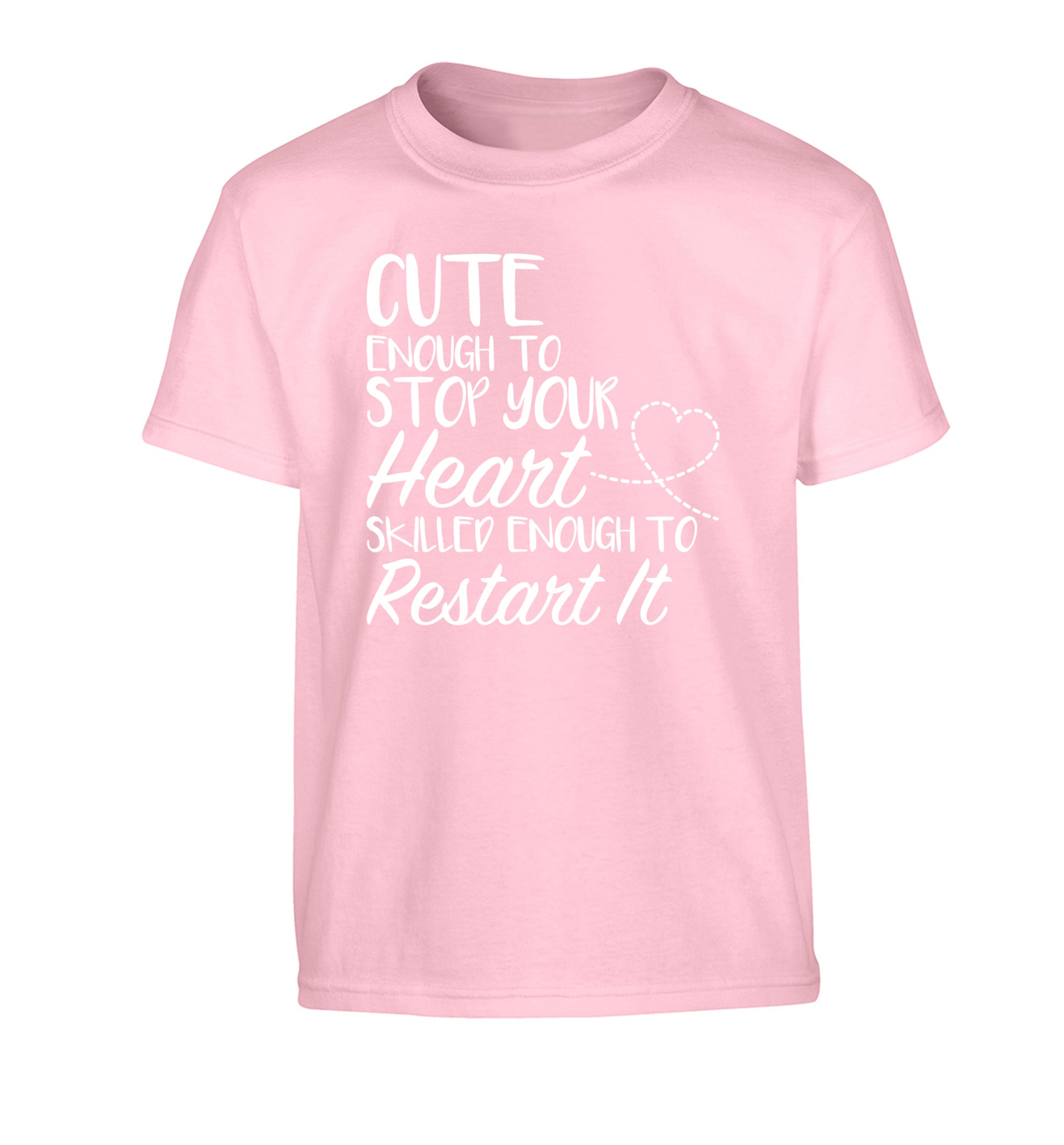 Cute enough to stop your heart skilled enough to restart it Children's light pink Tshirt 12-13 Years