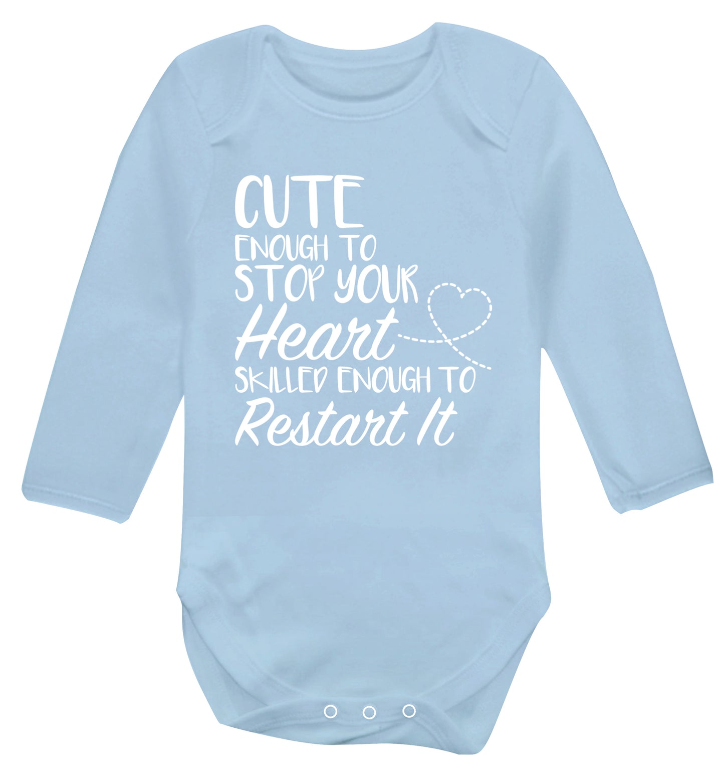Cute enough to stop your heart skilled enough to restart it Baby Vest long sleeved pale blue 6-12 months