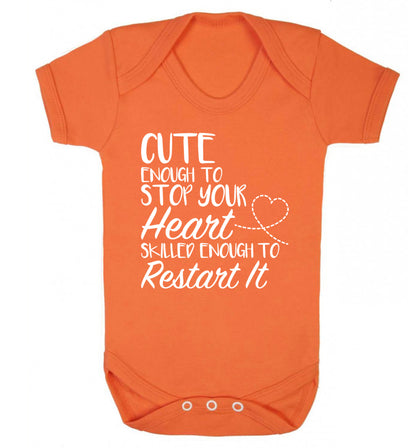 Cute enough to stop your heart skilled enough to restart it Baby Vest orange 18-24 months