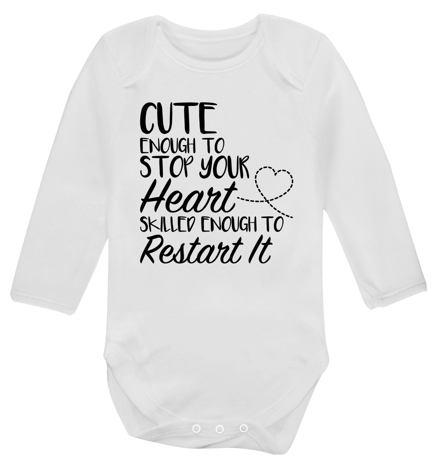 Cute enough to stop your heart skilled enough to restart it Baby Vest long sleeved white 6-12 months