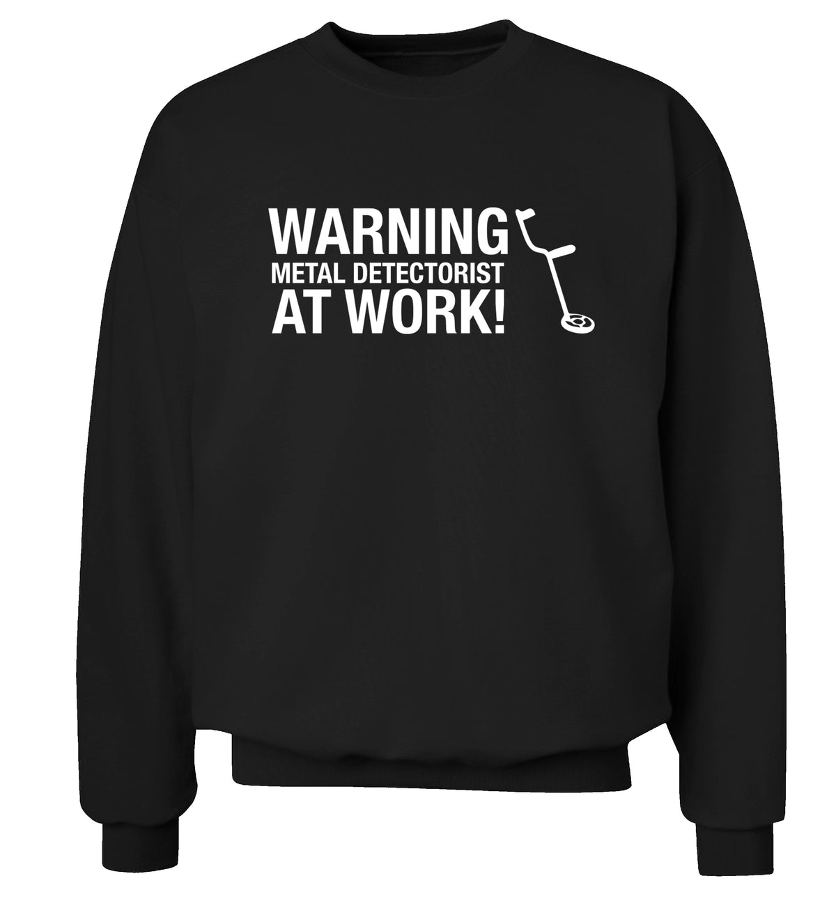 Warning metal detectorist at work! Adult's unisex black Sweater 2XL