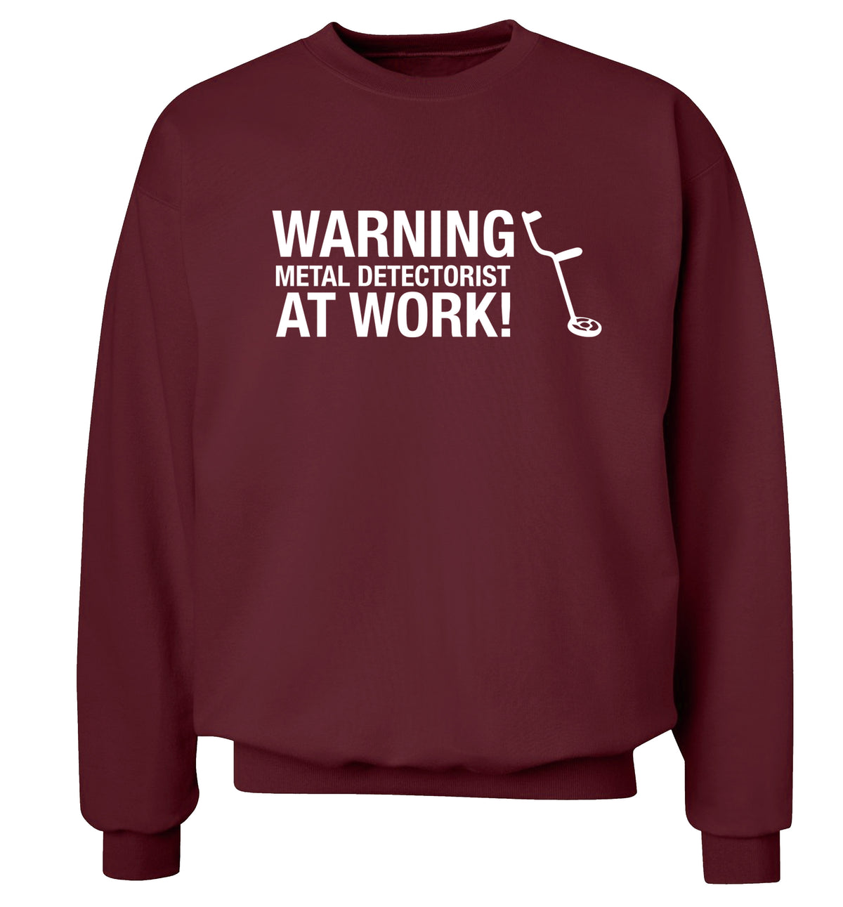 Warning metal detectorist at work! Adult's unisex maroon Sweater 2XL