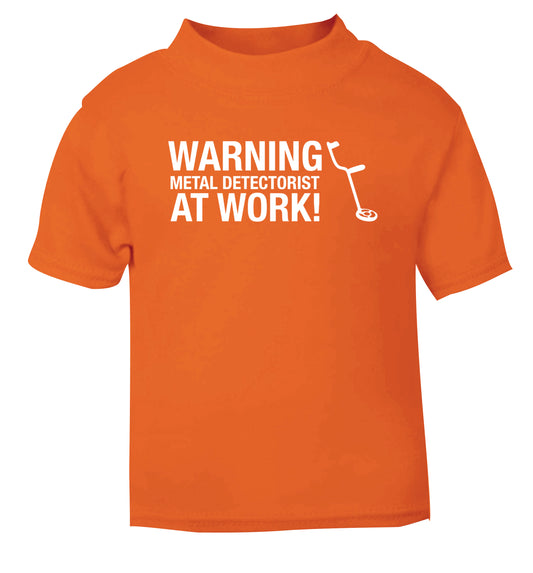 Warning metal detectorist at work! orange Baby Toddler Tshirt 2 Years
