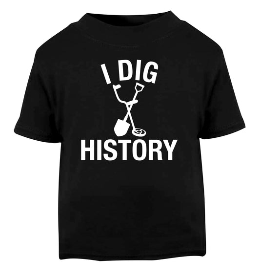 I dig history Black Baby Toddler Tshirt 2 years