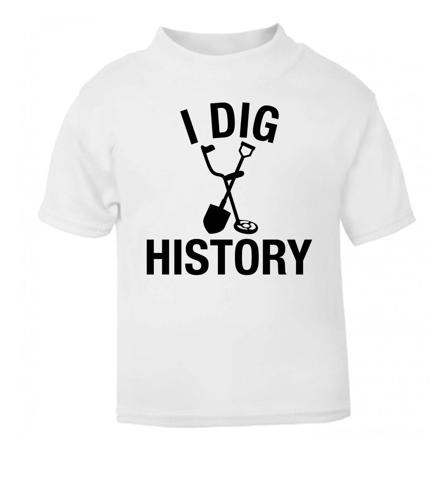 I dig history white Baby Toddler Tshirt 2 Years