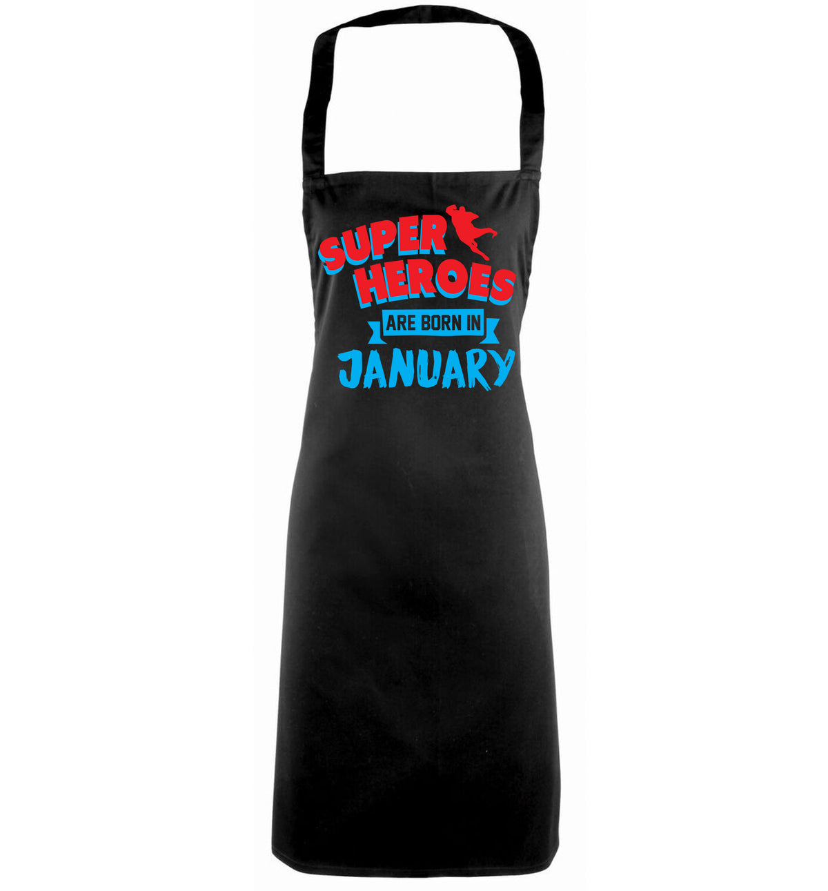 Superheros are born in January black apron