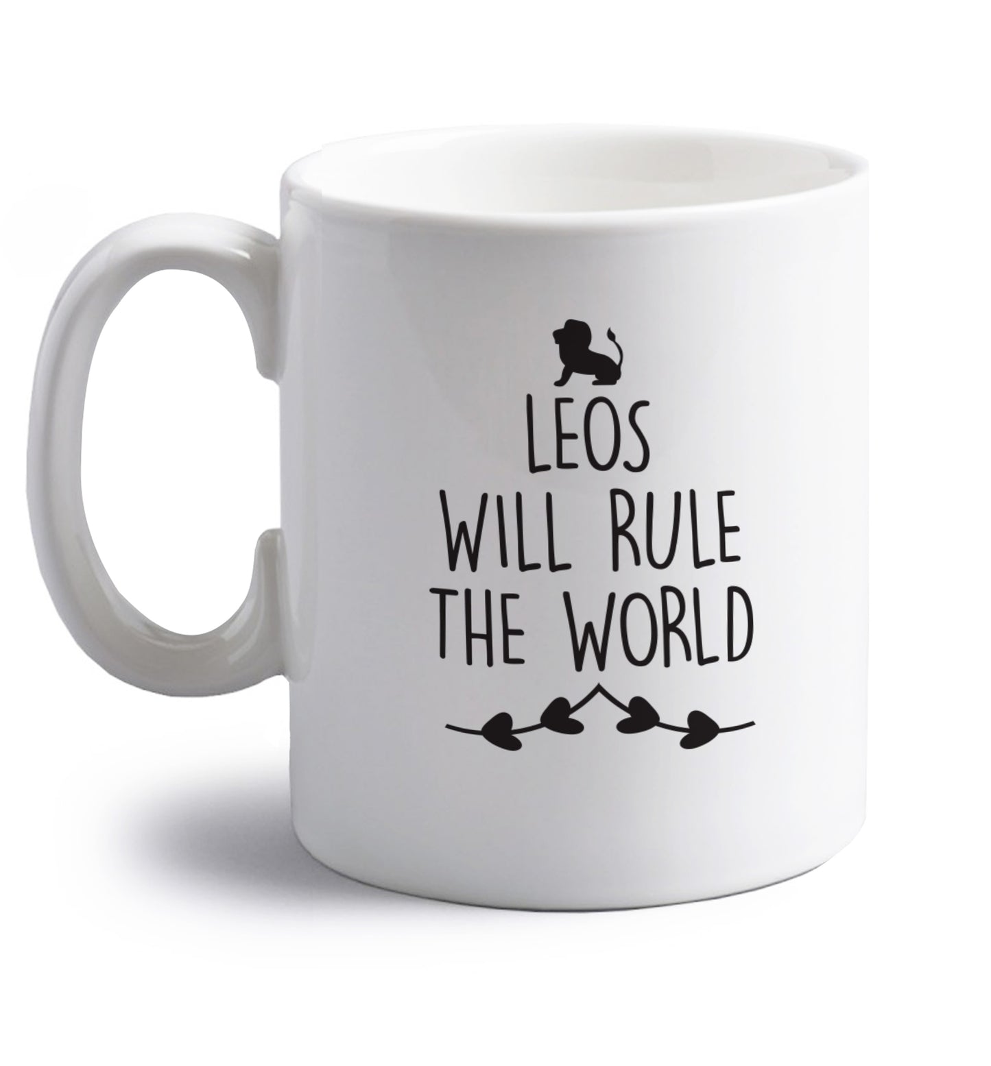 Leos will run the world right handed white ceramic mug 