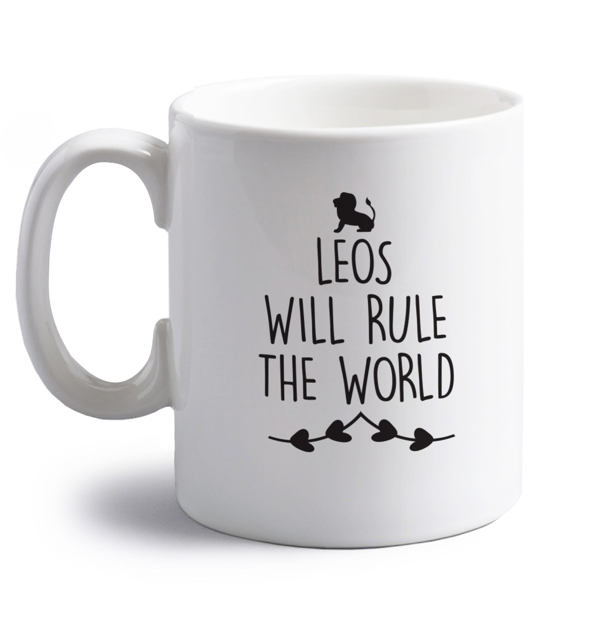 Leos will run the world right handed white ceramic mug 