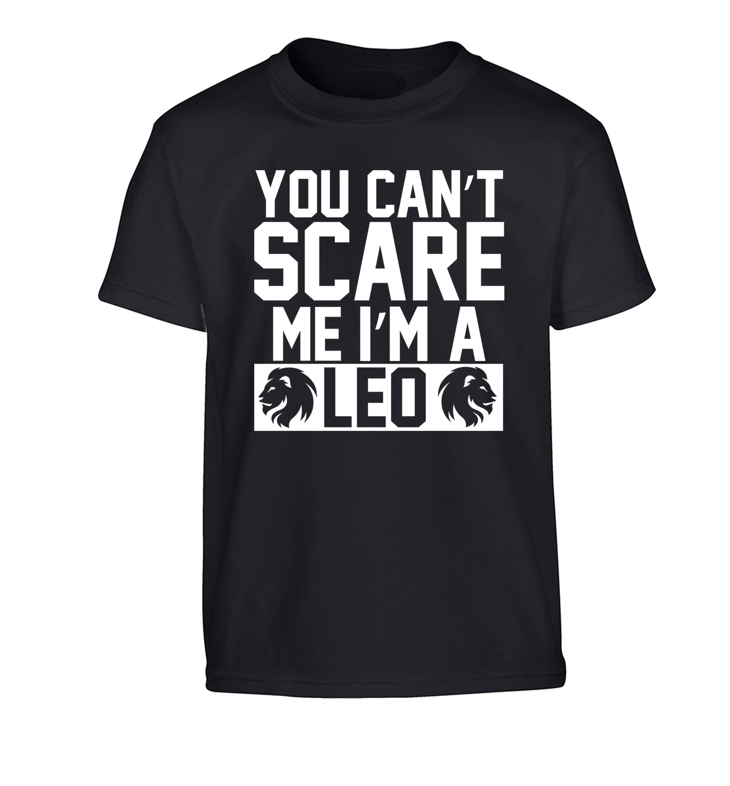 You can't scare me I'm a leo Children's black Tshirt 12-13 Years