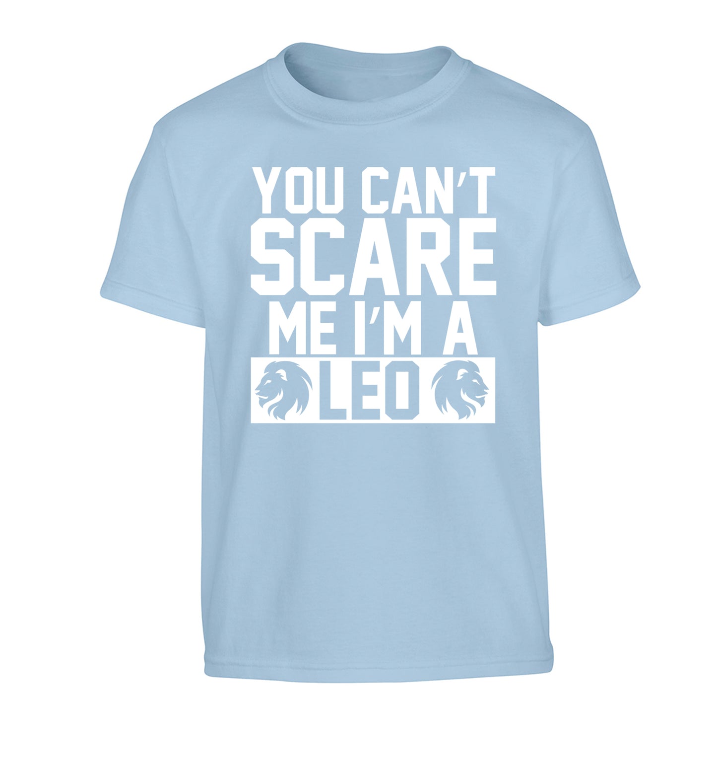 You can't scare me I'm a leo Children's light blue Tshirt 12-13 Years