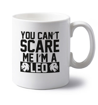 You can't scare me I'm a leo left handed white ceramic mug 